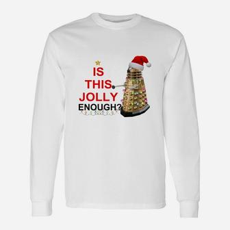 Is This Jolly Enough Dalek Christmas Long Sleeve T-Shirt - Seseable
