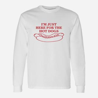 Im Just Here For The Hot Dogs Hot Dog Long Sleeve T-Shirt - Seseable