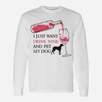 I Just Want To Drink Wine And Pet My Dog Pet Lovers Long Sleeve T-Shirt - Seseable