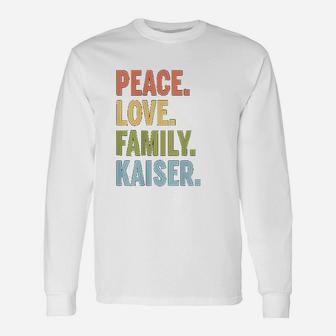 Kaiser Last Name Peace Love Matching Long Sleeve T-Shirt - Seseable