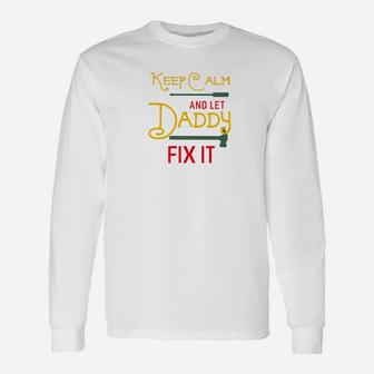 Keep Calm And Let Daddy Fix It Fathers Day Grandpa Premium Long Sleeve T-Shirt - Seseable