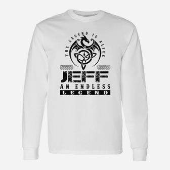 The Legend Is Alive Jeff An Endless Legend Name Long Sleeve T-Shirt - Seseable