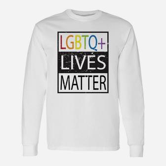 Lgbtq Lives Matter Lgbt Gay Pride Lgbt Long Sleeve T-Shirt - Seseable