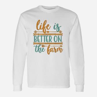 Life Is Better On The Farm Farming Rancher Farmer Long Sleeve T-Shirt - Seseable
