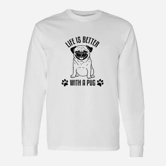 Life Is Better With A Pug Long Sleeve T-Shirt - Seseable