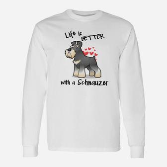Life Is Better With A Schnauzer For Dog Lovers Long Sleeve T-Shirt - Seseable