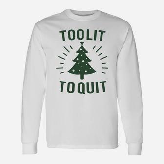 Too Lit To Quit Christmas Tree Holiday Shirt Hoodie Long Sleeve T-Shirt - Seseable