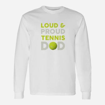Loud And Proud Tennis Dad Lover Fathers Day Premium Long Sleeve T-Shirt - Seseable