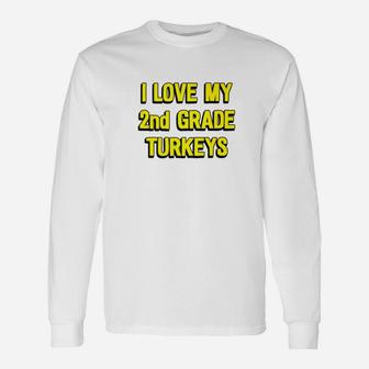 I Love My 2nd Grade Turkeys Thanksgiving Teacher Long Sleeve T-Shirt - Seseable