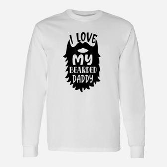 I Love My Bearded Daddy Father Quote Long Sleeve T-Shirt - Seseable