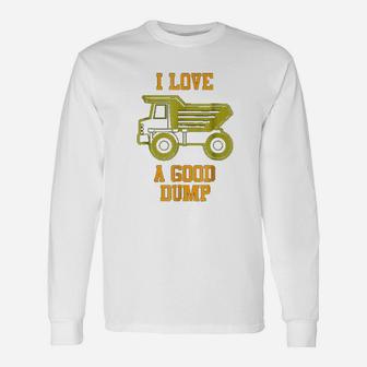 I Love A Good Dump Dump Truck Lovers Drivers Long Sleeve T-Shirt - Seseable