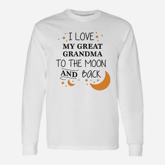 I Love My Great Grandma To The Moon And Back Long Sleeve T-Shirt - Seseable