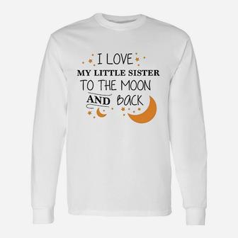 I Love My Little Sister To The Moon And Back Long Sleeve T-Shirt - Seseable