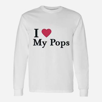 I Love My Pops Dad Father, best christmas gifts for dad Long Sleeve T-Shirt - Seseable