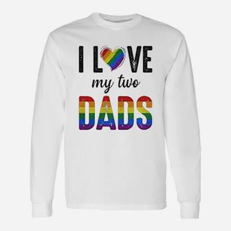 I Love My Two Dads Lgbt Pride Gay Fathers Day Costumes Long Sleeve T-Shirt - Seseable