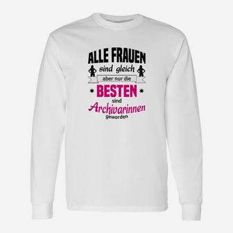 Lustiges Archivarin Langarmshirts, Spruch für Beste Archivarinnen - Seseable