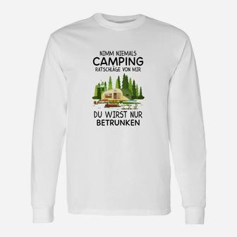 Lustiges Camping Langarmshirts Nie Ratschläge von mir nehmen – Nur betrunken - Seseable