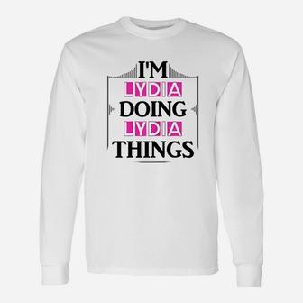 I Am Lydia Doing Lydia Things First Name Long Sleeve T-Shirt - Seseable