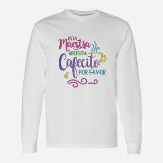 Maestra Bilingue Necesita Cafecito Spanish Teacher Long Sleeve T-Shirt | Seseable CA