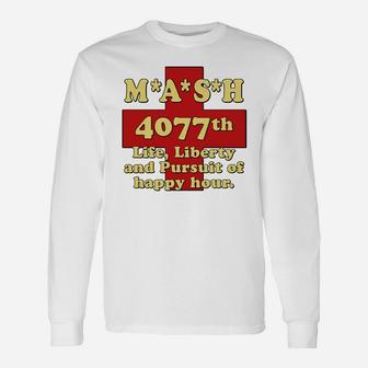 Mash Life Liberty And The Pursuit Of Happy Hour T-shirt Long Sleeve T-Shirt - Seseable
