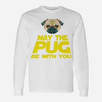 May The Pug Be With You Pug Long Sleeve T-Shirt - Seseable