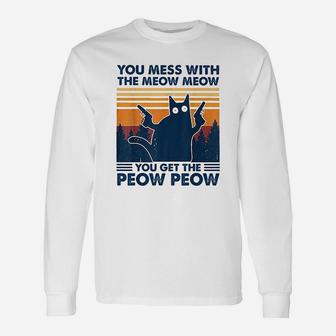 You Mess With The Meow Meow You Get The Peow Peow Long Sleeve T-Shirt - Seseable
