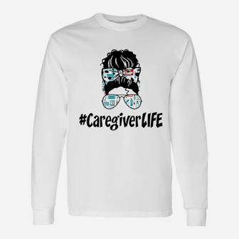 Messy Bun Caregiver Life Nurse 2021 Ideas Long Sleeve T-Shirt - Seseable
