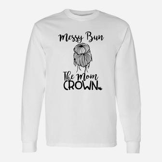 Messy Bun The Mom Crown Long Sleeve T-Shirt - Seseable