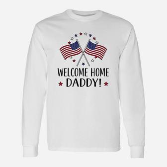 Military Homecoming Welcome Home Daddy Long Sleeve T-Shirt - Seseable
