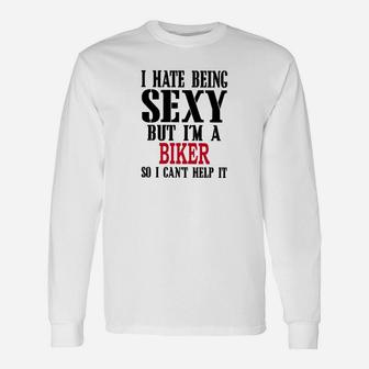 Motorcycle I Hate Being Se Xy But I Cant Help It Long Sleeve T-Shirt - Seseable
