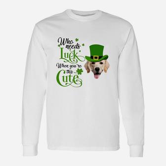 Who Needs Luck When You Are This Cute Golden Retriever St Patricks Day Dog Lovers Long Sleeve T-Shirt - Seseable
