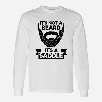 It Is Not A Beard It Is A Saddle Cool Long Sleeve T-Shirt - Seseable