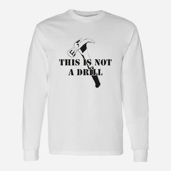 This Is Not A Drill Dad Joke Handyman Construction Humor Long Sleeve T-Shirt - Seseable
