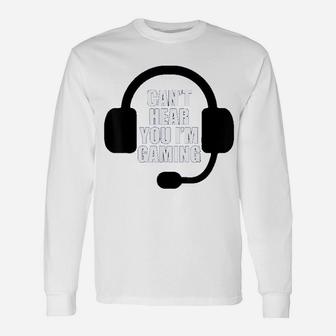Can Not Hear You I Am Gaming Video Gamer Headset Long Sleeve T-Shirt - Seseable