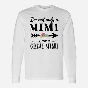 I Am Not Only A Mimi I Am A Great Mimi With Flowers Long Sleeve T-Shirt - Seseable