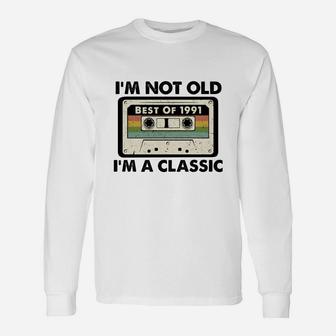 I Am Not Old I Am A Classic Best Of 1991 Vintage Cassette Happy Birthday Long Sleeve T-Shirt - Seseable