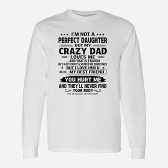 I Am Not A Perfect Daughter But My Crazy Dad Loves Me Long Sleeve T-Shirt - Seseable