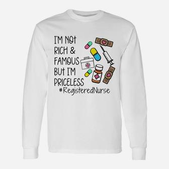 Im Not Rich And Famous Registered Nurse Long Sleeve T-Shirt - Seseable
