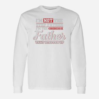 Im Not The Step Father Im The Father That Stepped Up Long Sleeve T-Shirt - Seseable