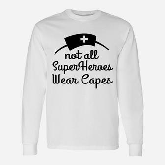 Not All Superheroes Wear Capes Nurse Long Sleeve T-Shirt - Seseable