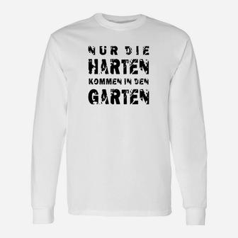 Nur Die Harten Kommen In Den Garten Langarmshirts - Seseable