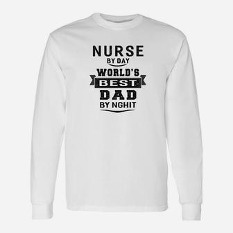 Nurse By Day Worlds Best Dad By Nghit Long Sleeve T-Shirt - Seseable