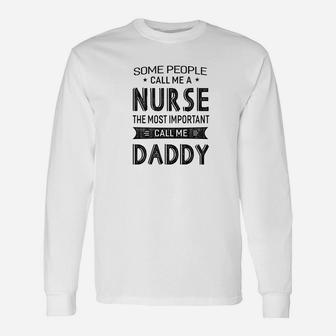 Nurse The Most Important Call Me Daddy Dad Men Long Sleeve T-Shirt - Seseable