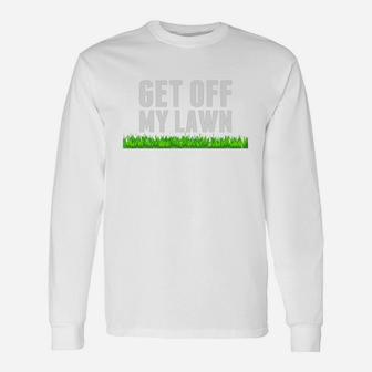 Get Off My Lawn Shirt Grumpy Old Man Fathers Day Dad Long Sleeve T-Shirt - Seseable