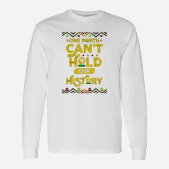 One Month Can Not Hold Our History African Black History Month Long Sleeve T-Shirt - Seseable