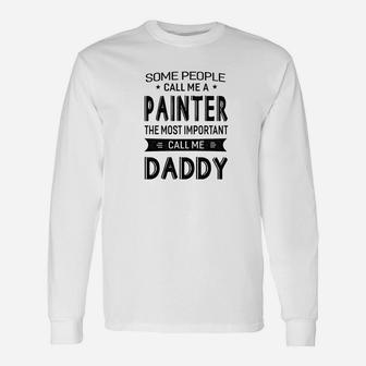 Painter The Most Important Call Me Daddy Dad Men Tshir Long Sleeve T-Shirt - Seseable