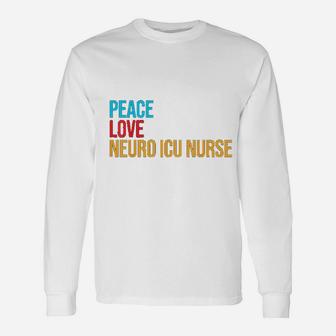 Peace Love Neuro Icu Nurse Long Sleeve T-Shirt - Seseable