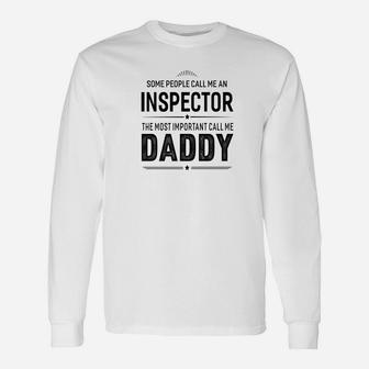Some People Call Me An Inspector Daddy Long Sleeve T-Shirt - Seseable