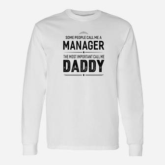 Some People Call Me A Manager Daddy Long Sleeve T-Shirt - Seseable