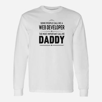 Some People Call Me A Web Developer Daddy Long Sleeve T-Shirt - Seseable